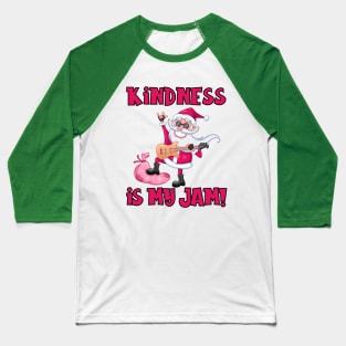 Kindness is My Jam with Santa Claus Playing a Guitar Baseball T-Shirt